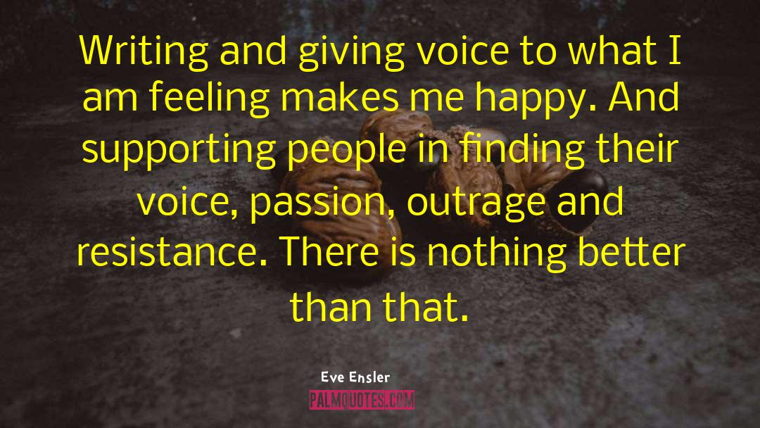 Indie Writing quotes by Eve Ensler