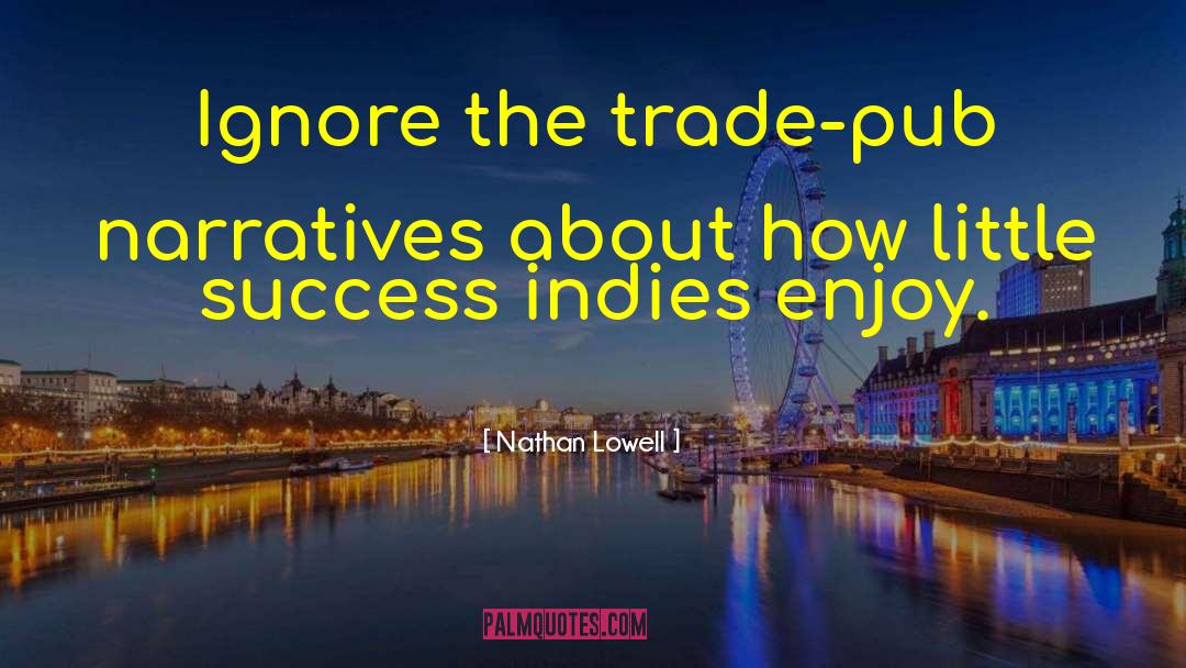 Indies quotes by Nathan Lowell