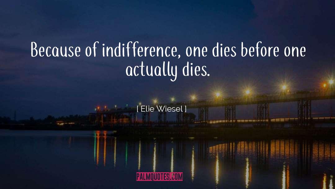Indifference And Apathy quotes by Elie Wiesel