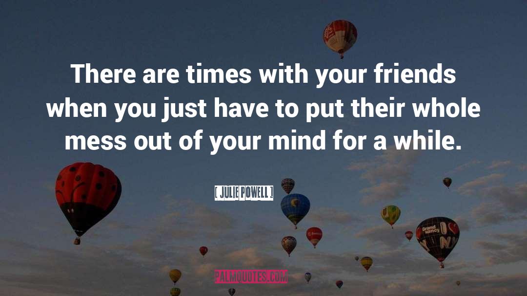 Indifference Friends quotes by Julie Powell
