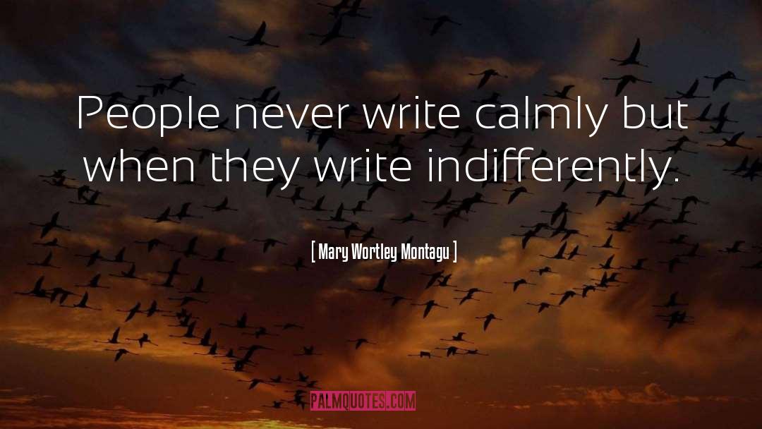 Indifference quotes by Mary Wortley Montagu