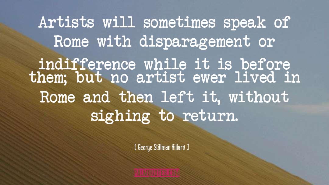 Indifference quotes by George Stillman Hillard