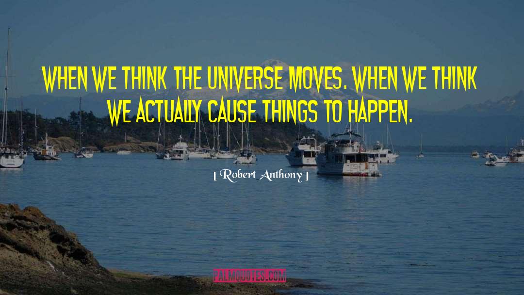 Indifferent Universe quotes by Robert Anthony