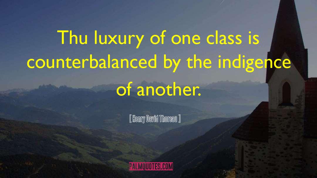 Indigence quotes by Henry David Thoreau
