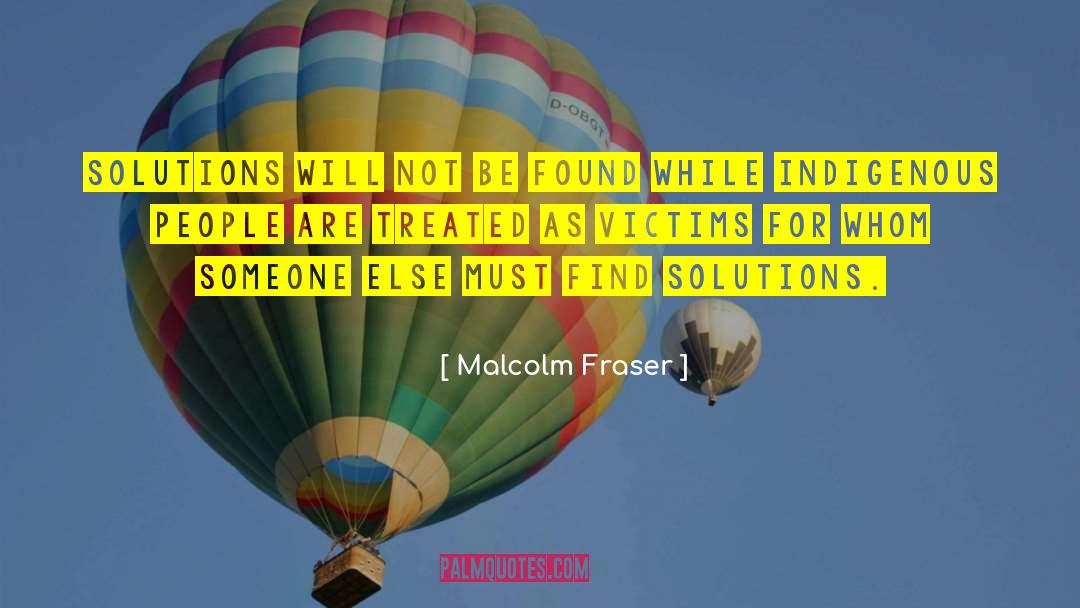 Indigenous People quotes by Malcolm Fraser