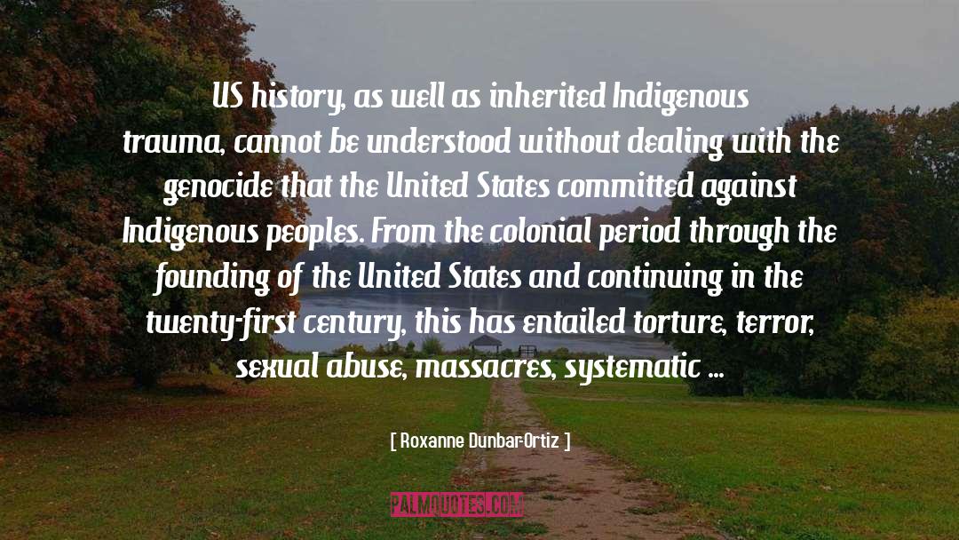 Indigenous Peoples quotes by Roxanne Dunbar-Ortiz