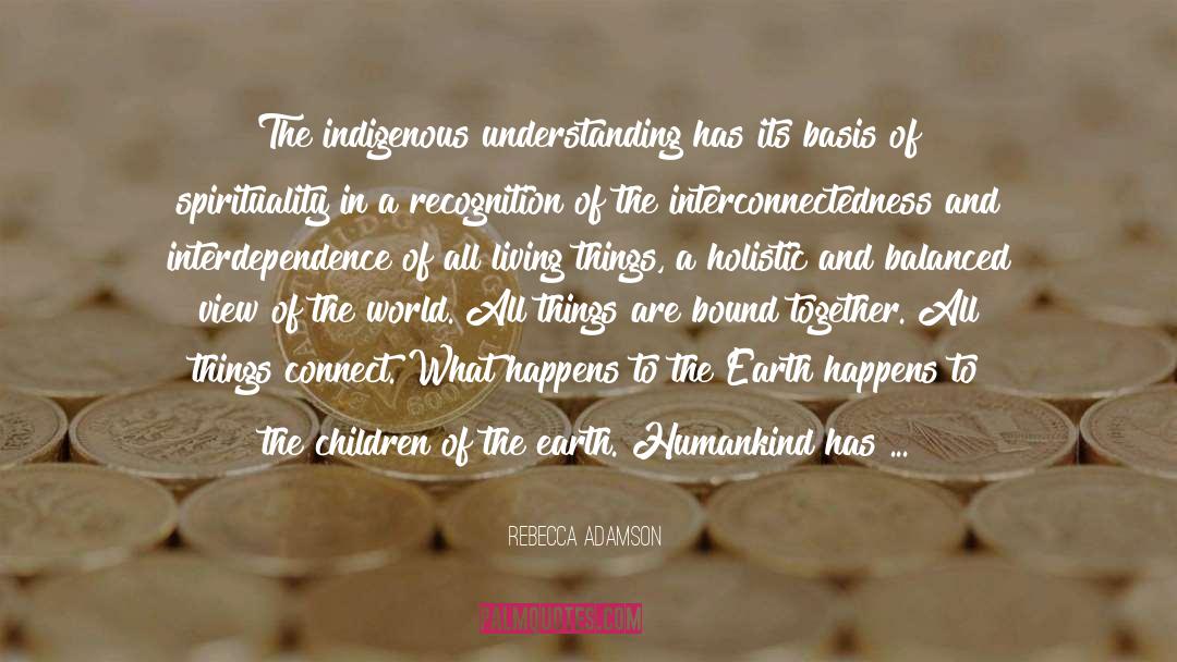 Indigenous quotes by Rebecca Adamson