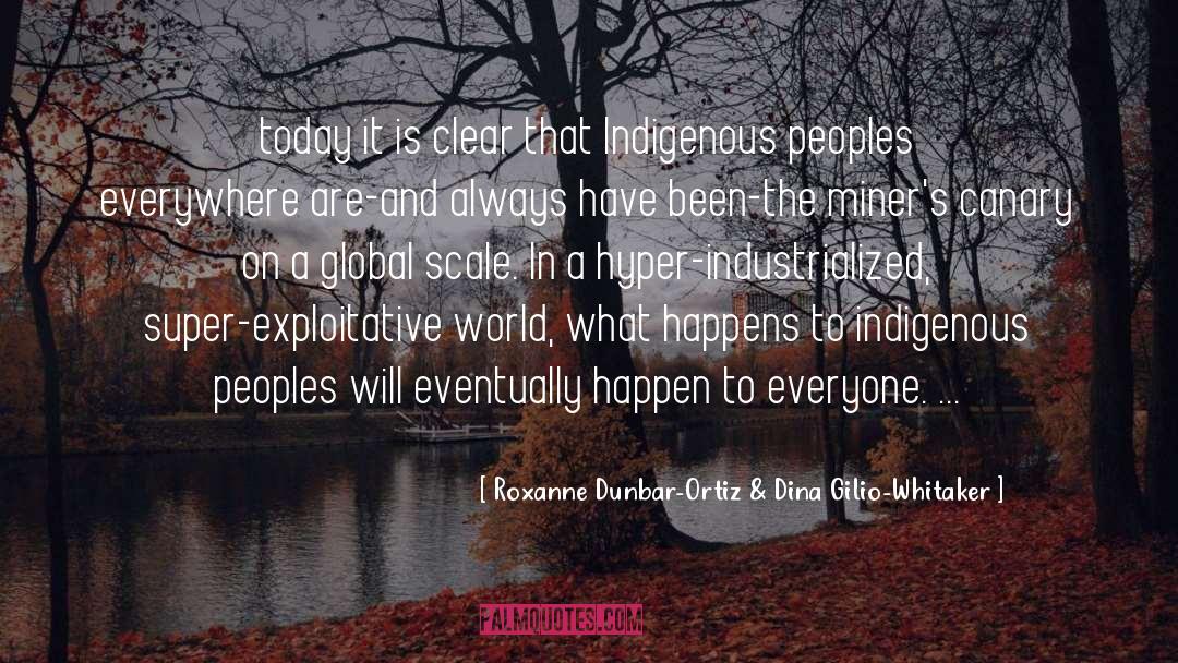 Indigenous quotes by Roxanne Dunbar-Ortiz & Dina Gilio-Whitaker