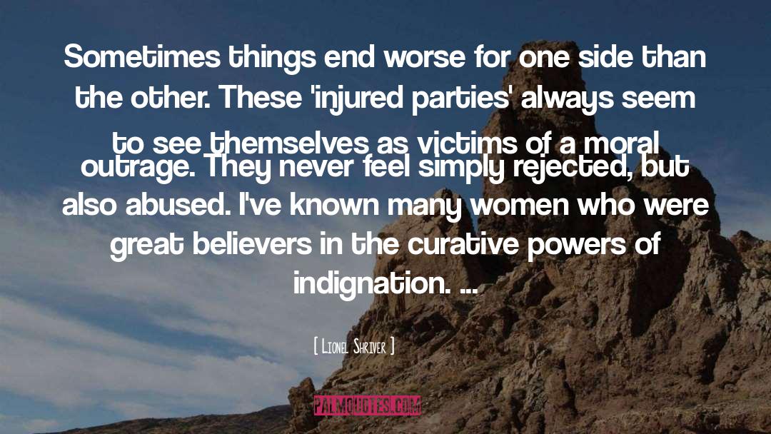 Indignation quotes by Lionel Shriver