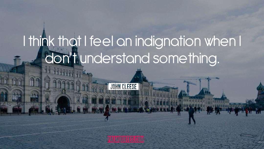 Indignation quotes by John Cleese
