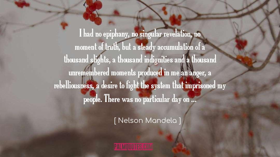 Indignities quotes by Nelson Mandela