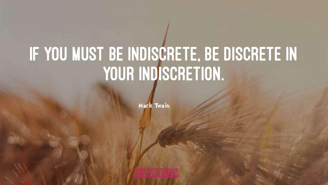 Indiscretion quotes by Mark Twain