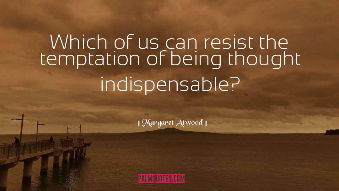 Indispensable quotes by Margaret Atwood