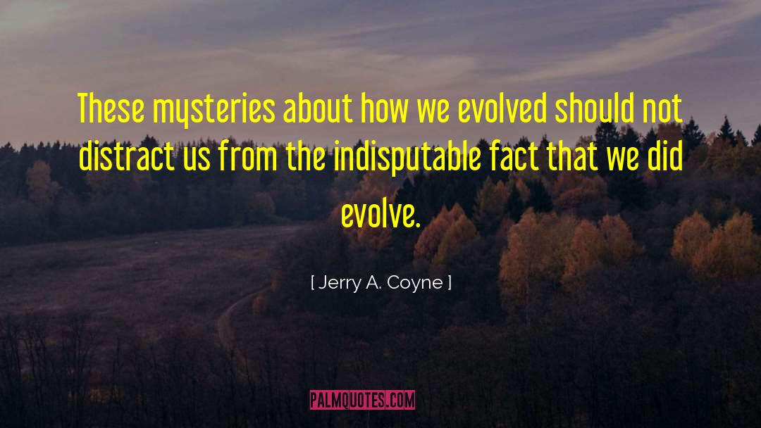 Indisputable quotes by Jerry A. Coyne
