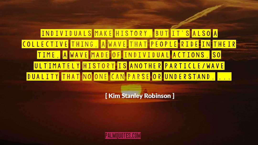 Individual Action quotes by Kim Stanley Robinson