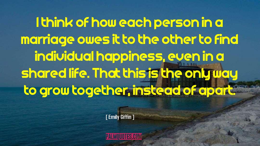 Individual Happiness quotes by Emily Giffin