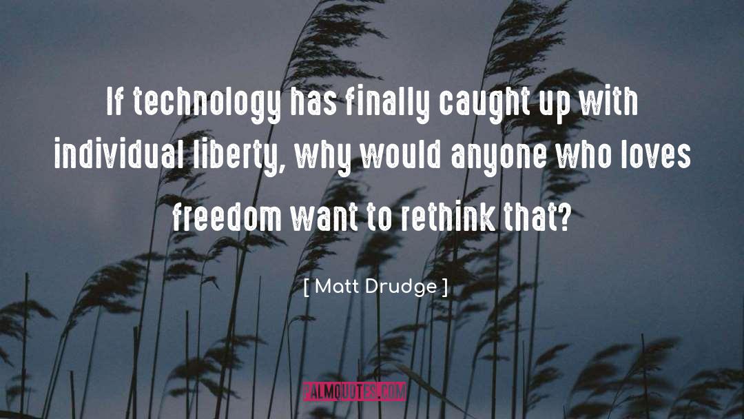 Individual Liberty quotes by Matt Drudge