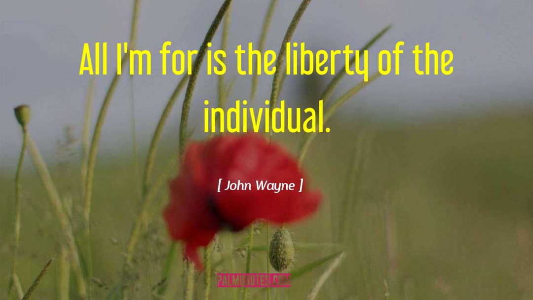 Individual Liberty quotes by John Wayne