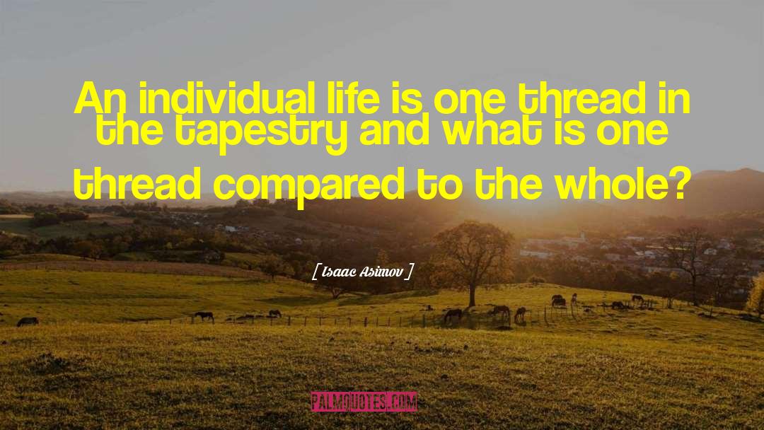 Individual Life quotes by Isaac Asimov