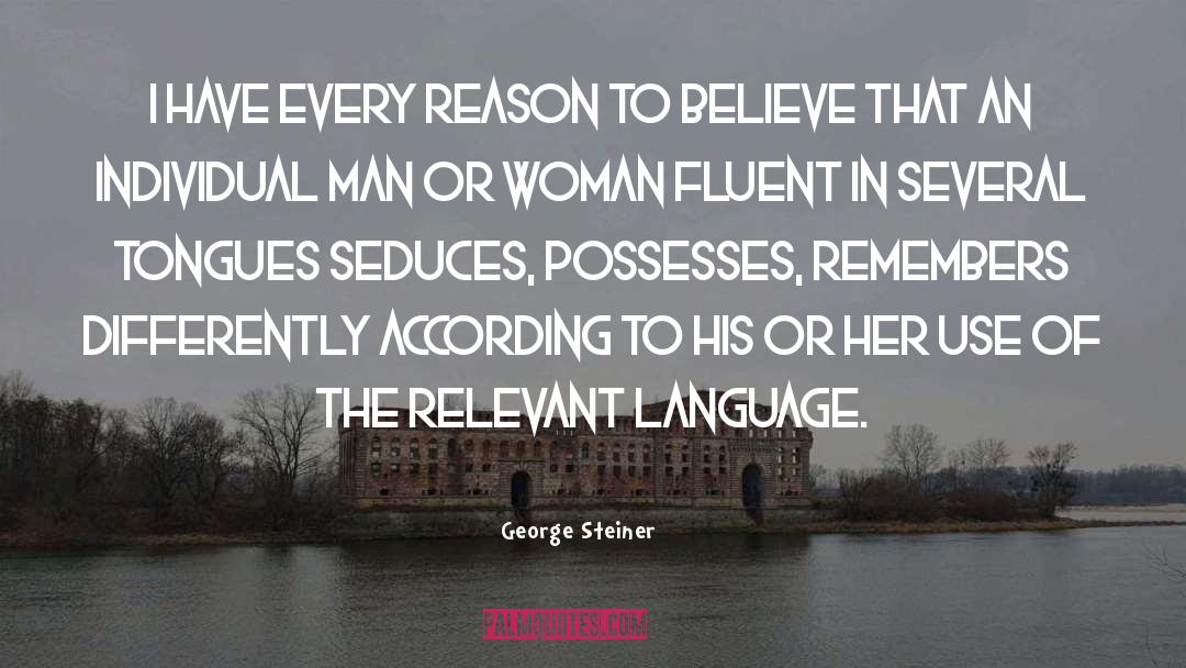 Individual Man quotes by George Steiner