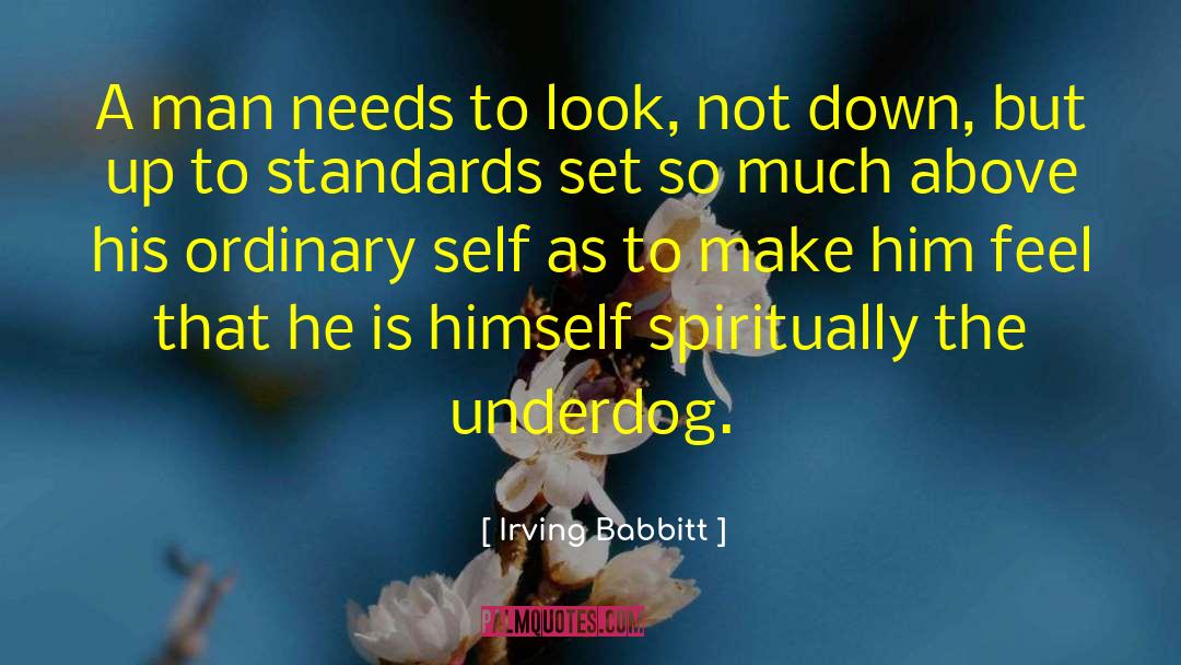 Individual Needs quotes by Irving Babbitt
