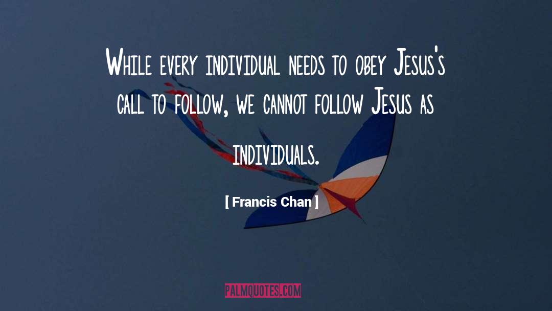 Individual Needs quotes by Francis Chan