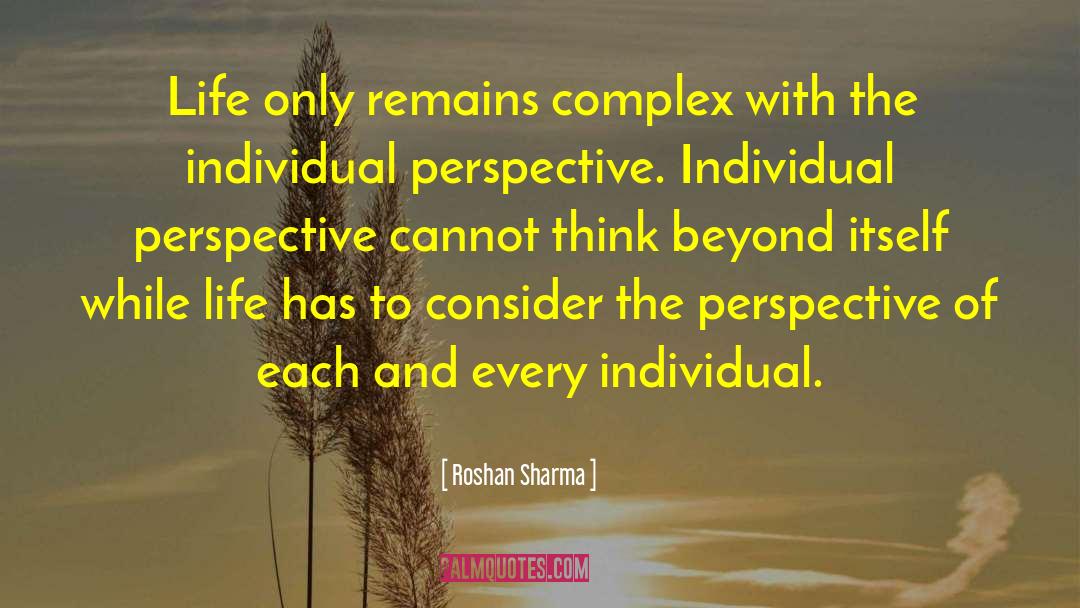 Individual Perspective quotes by Roshan Sharma