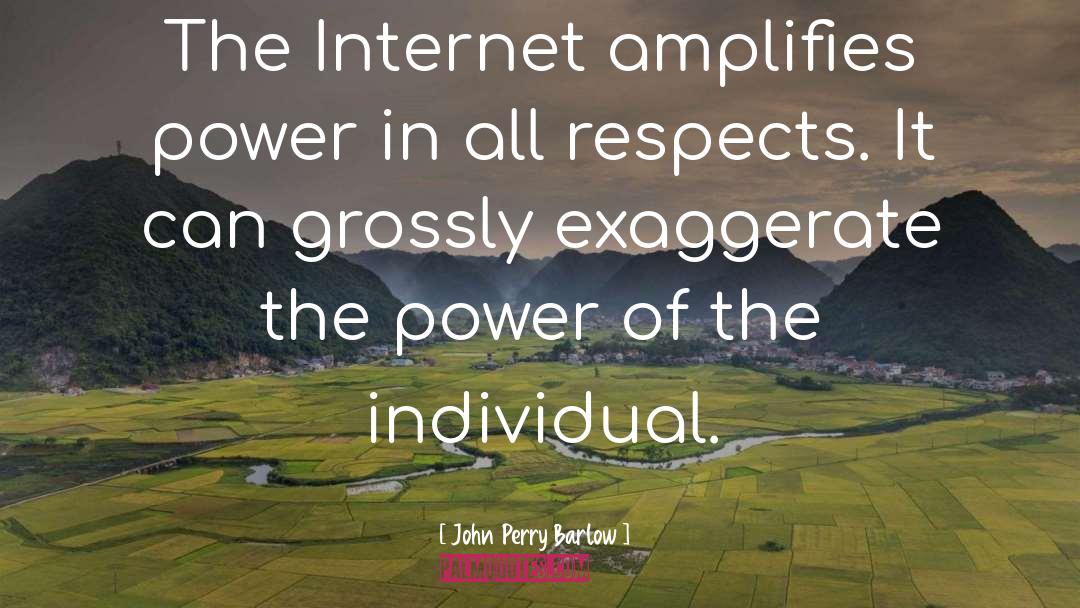 Individual Power quotes by John Perry Barlow