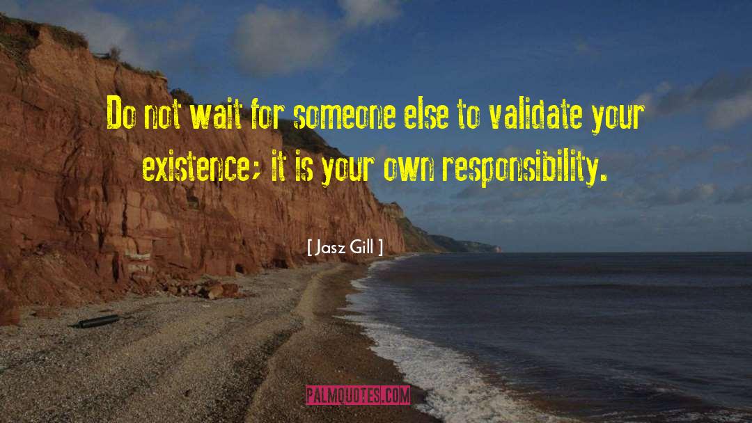 Individual Responsibility quotes by Jasz Gill