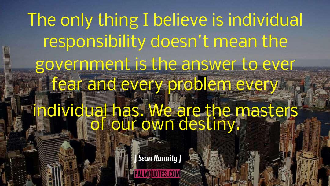 Individual Responsibility quotes by Sean Hannity