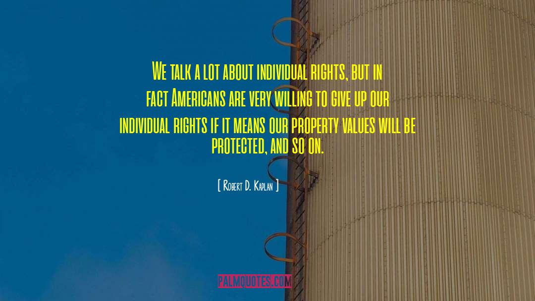 Individual Rights quotes by Robert D. Kaplan