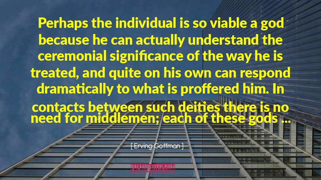 Individual Significance quotes by Erving Goffman