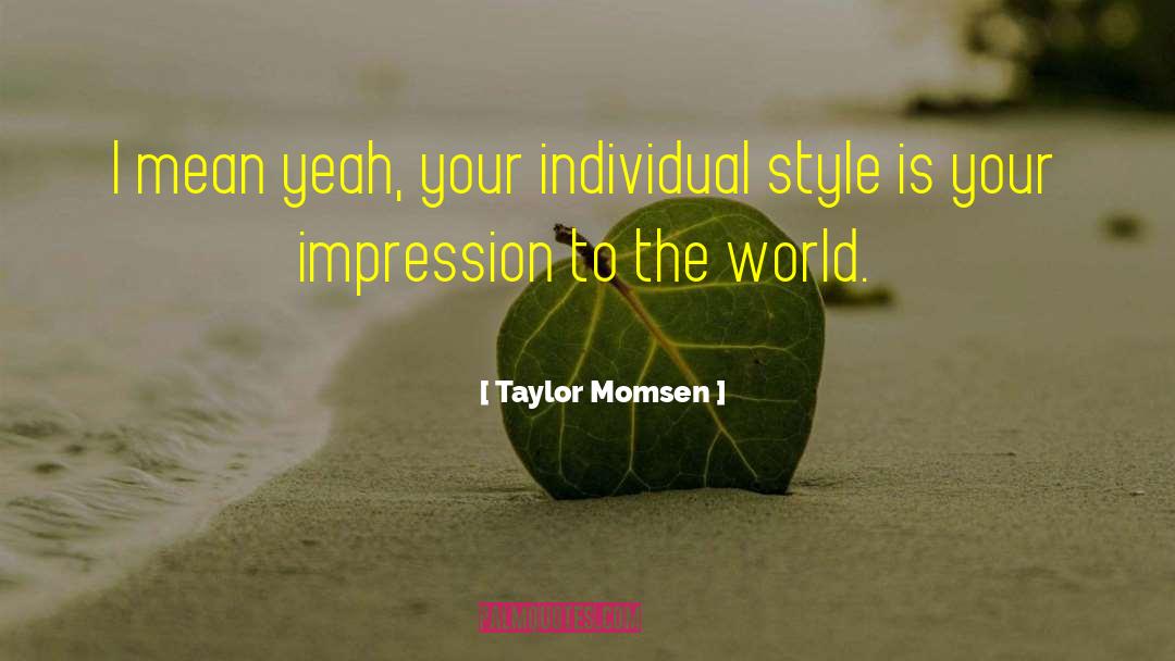 Individual Style quotes by Taylor Momsen