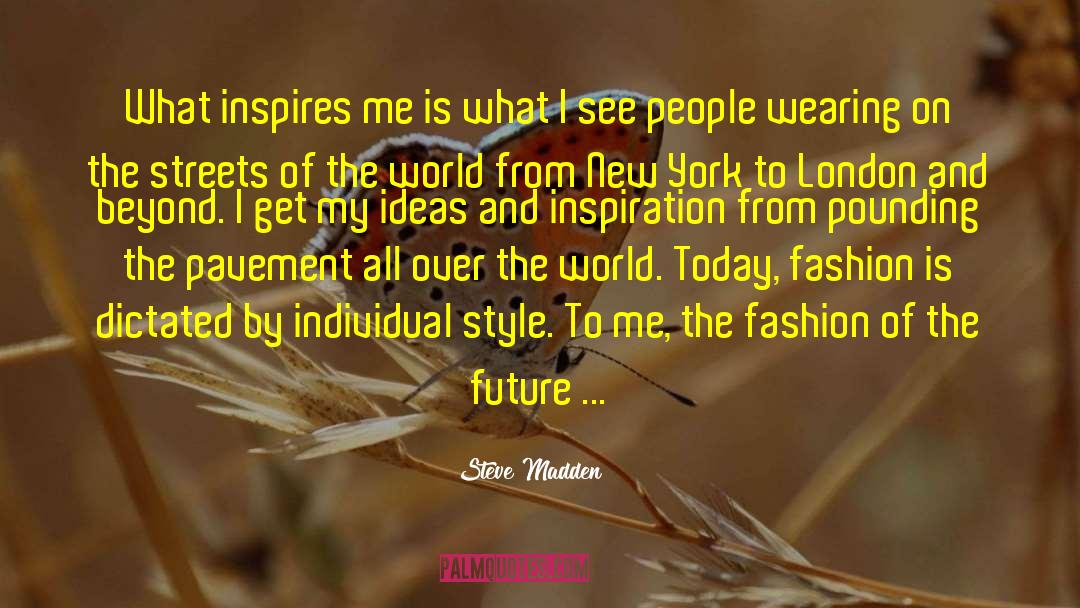 Individual Style quotes by Steve Madden