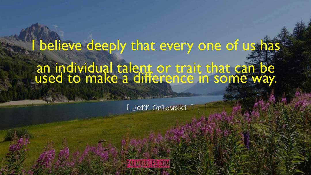 Individual Talent quotes by Jeff Orlowski