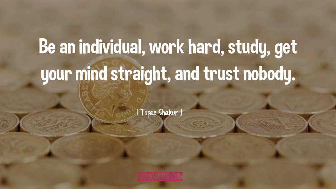 Individual Work quotes by Tupac Shakur