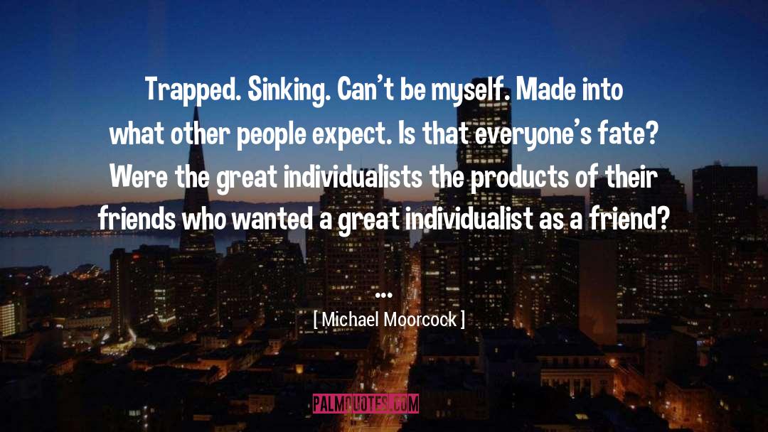 Individualist quotes by Michael Moorcock