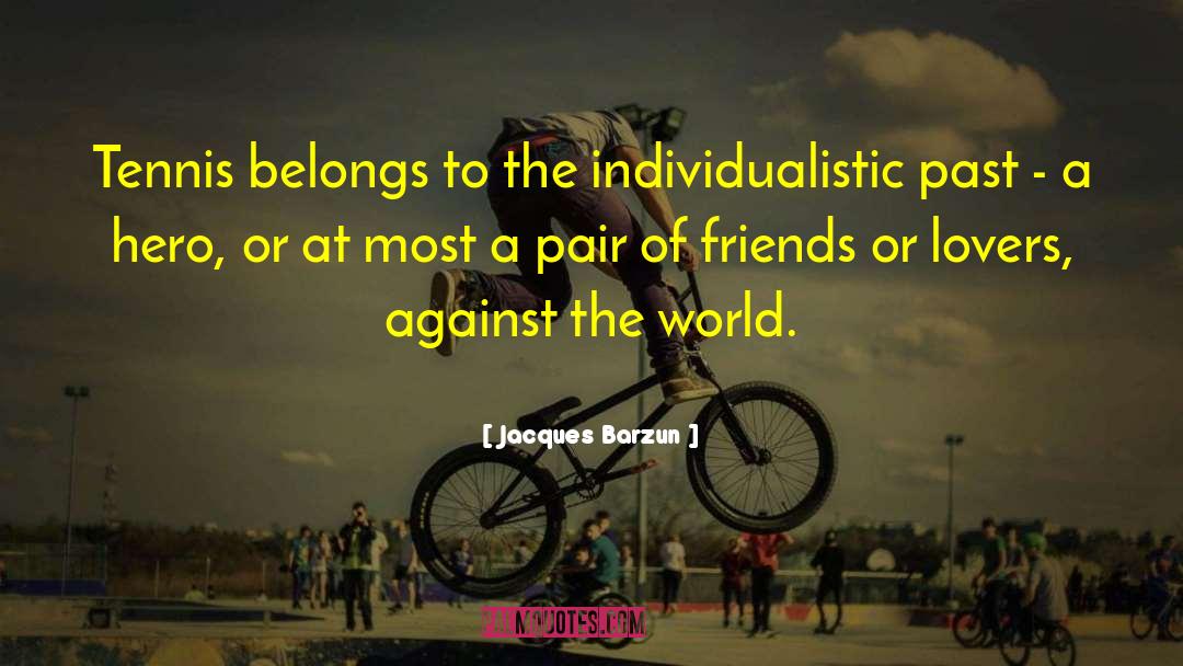 Individualistic quotes by Jacques Barzun