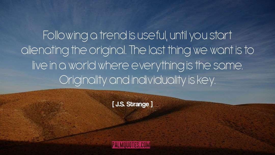 Individuality Personality Reason quotes by J.S. Strange