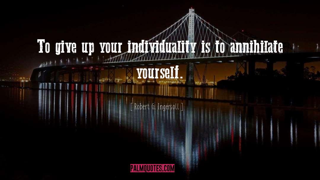 Individuality quotes by Robert G. Ingersoll