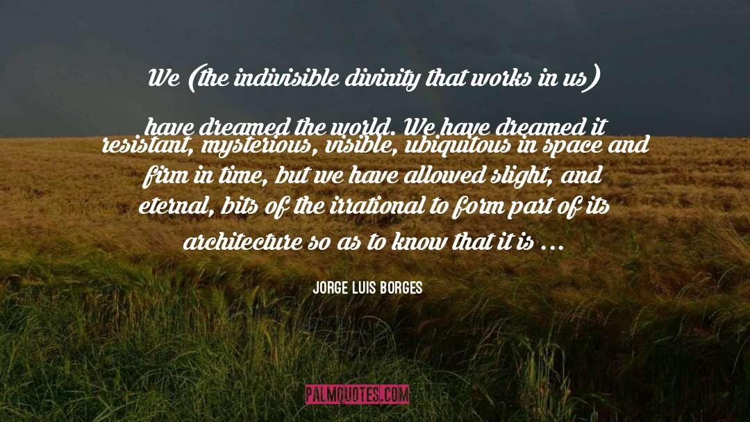 Indivisible quotes by Jorge Luis Borges