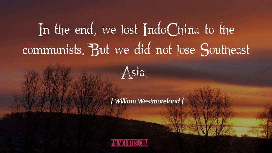 Indochina quotes by William Westmoreland