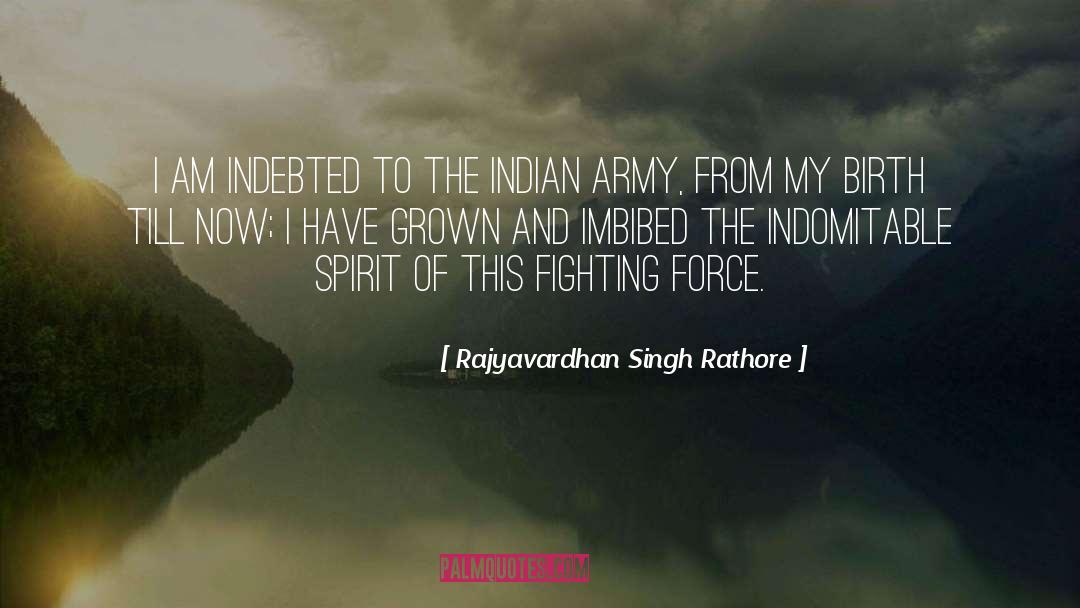 Indomitable quotes by Rajyavardhan Singh Rathore