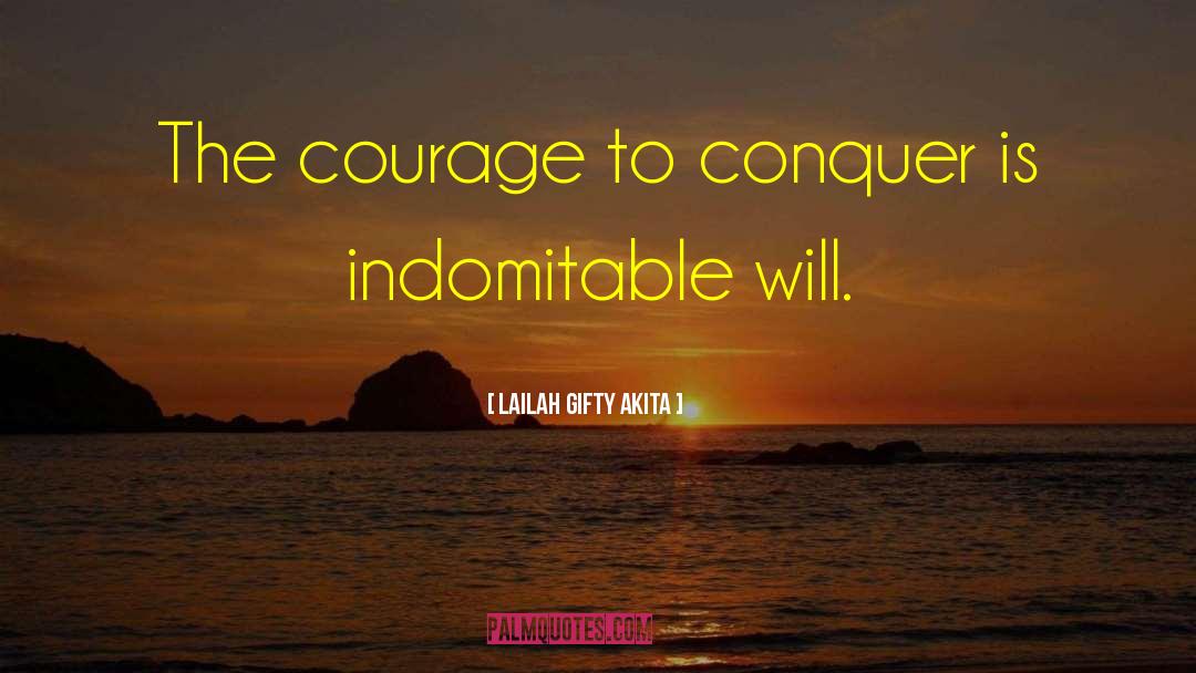 Indomitable quotes by Lailah Gifty Akita