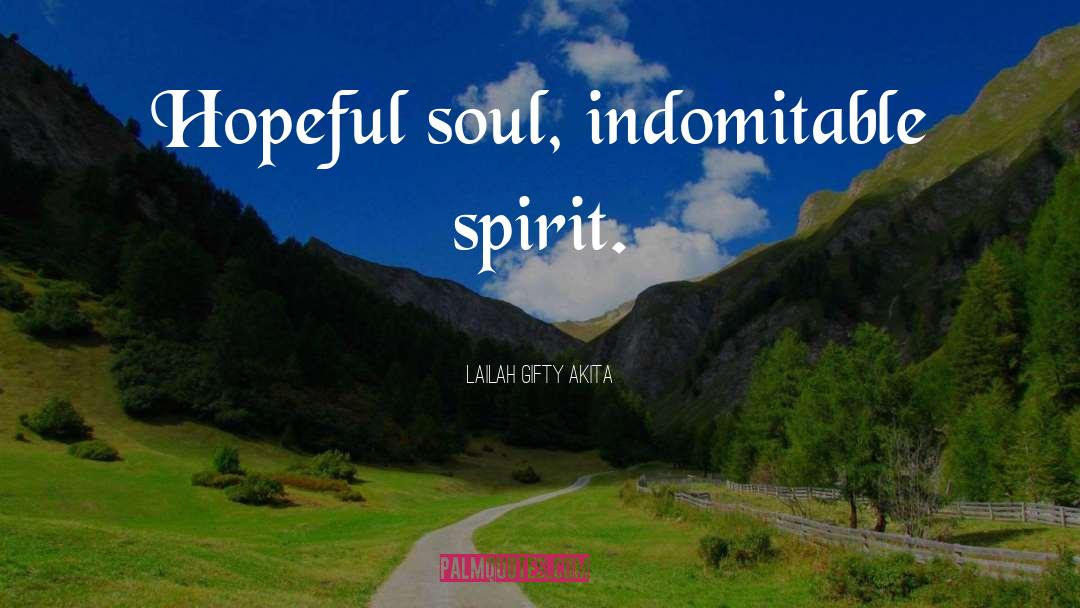 Indomitable Spirit quotes by Lailah Gifty Akita
