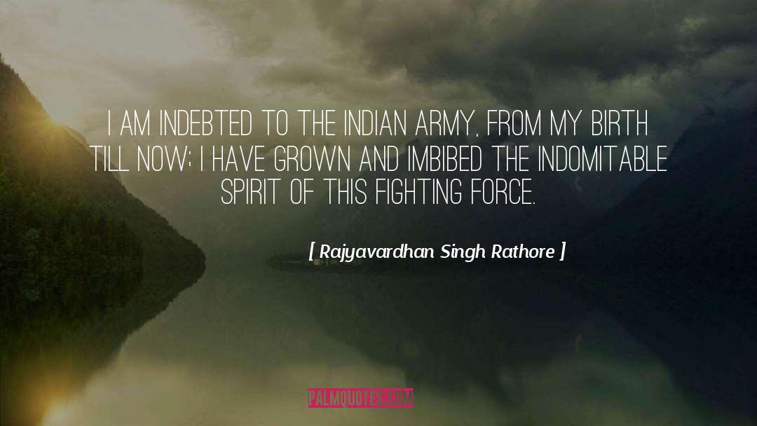 Indomitable Spirit quotes by Rajyavardhan Singh Rathore