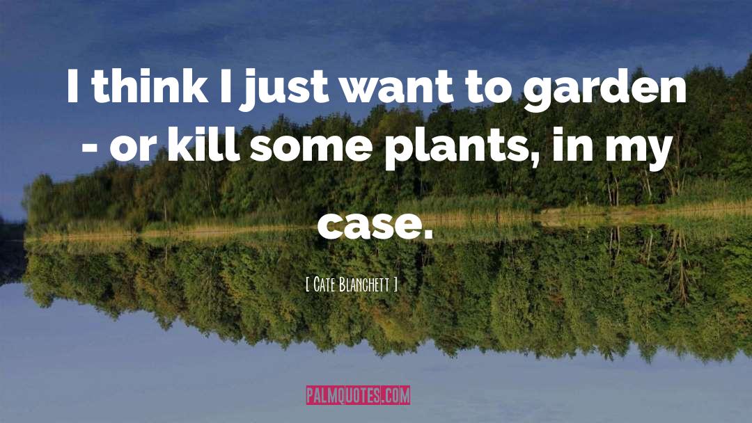 Indoor Garden quotes by Cate Blanchett