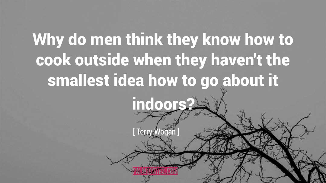 Indoors quotes by Terry Wogan