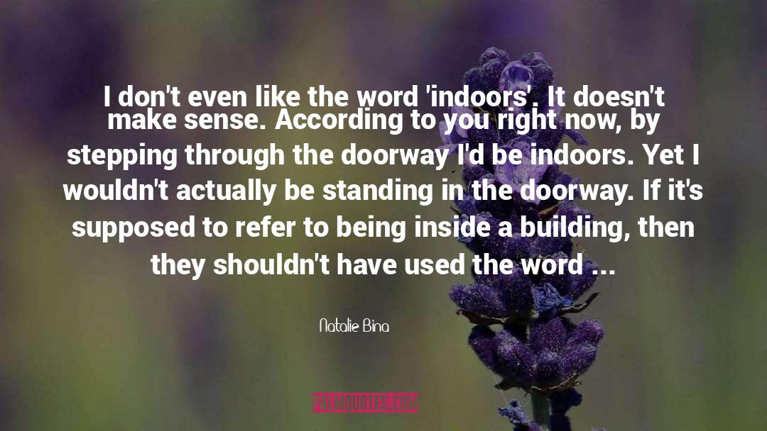 Indoors quotes by Natalie Bina