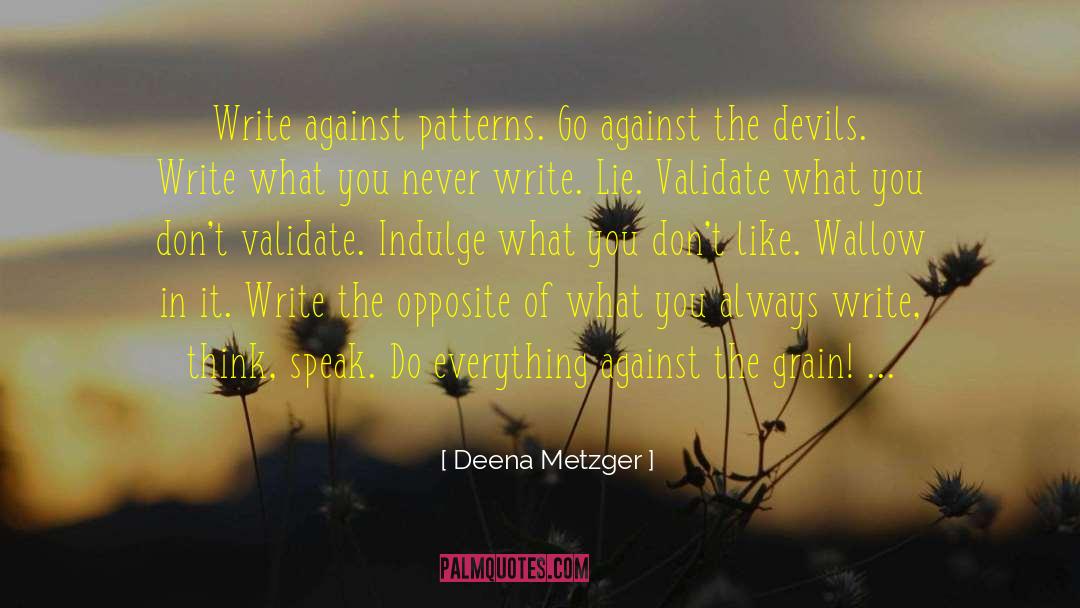 Indulge quotes by Deena Metzger